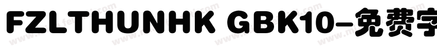 FZLTHUNHK GBK10字体转换